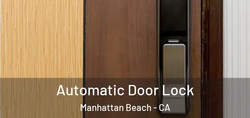  Automatic Door Lock Manhattan Beach - CA