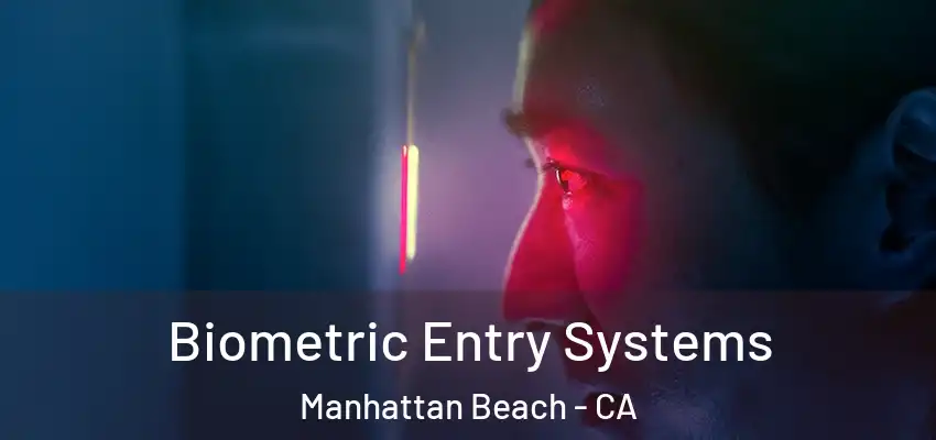  Biometric Entry Systems Manhattan Beach - CA