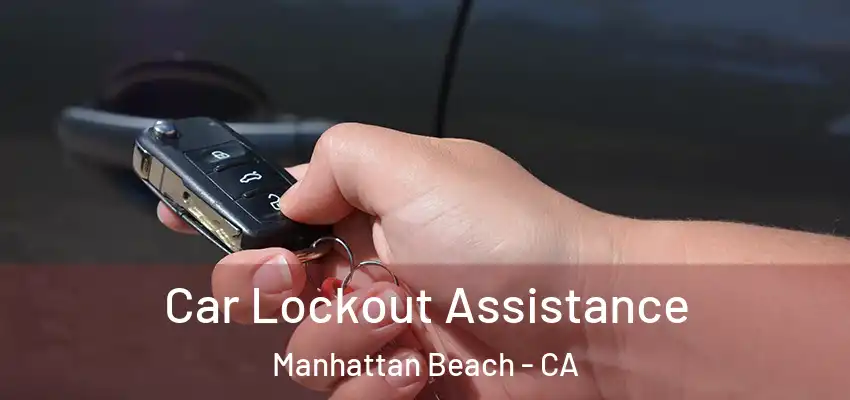  Car Lockout Assistance Manhattan Beach - CA