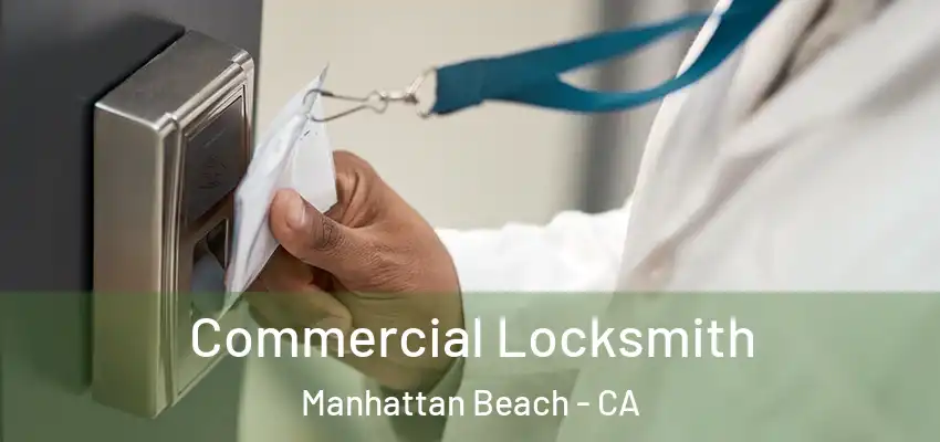  Commercial Locksmith Manhattan Beach - CA
