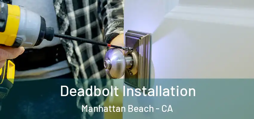 Deadbolt Installation Manhattan Beach - CA