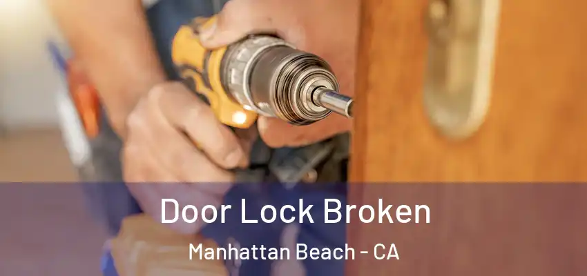  Door Lock Broken Manhattan Beach - CA