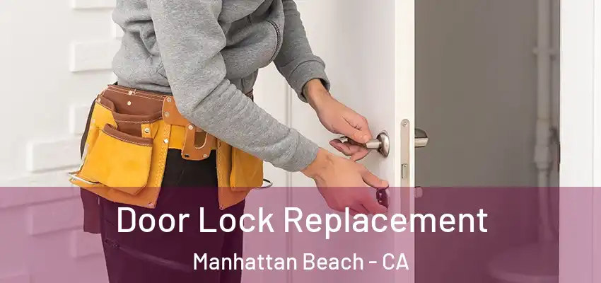 Door Lock Replacement Manhattan Beach - CA