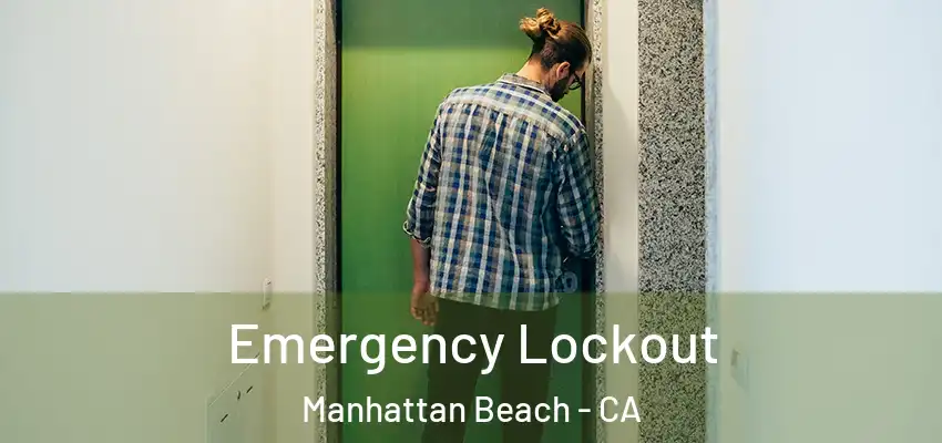  Emergency Lockout Manhattan Beach - CA