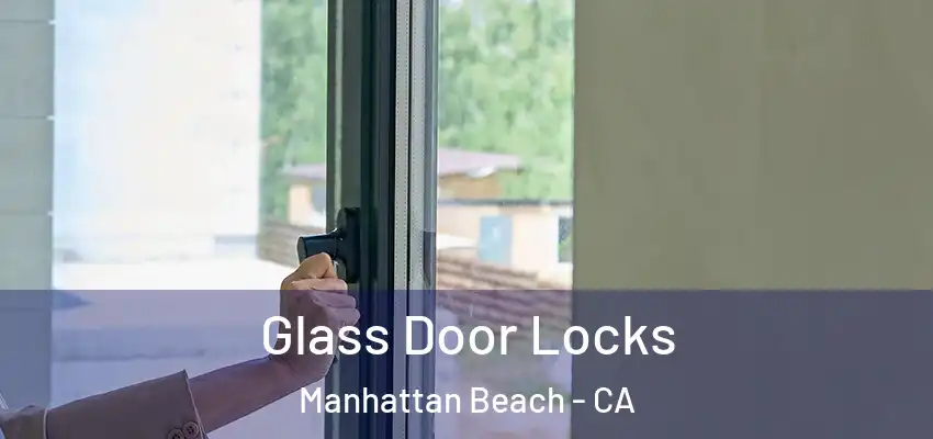  Glass Door Locks Manhattan Beach - CA