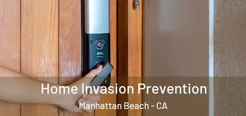  Home Invasion Prevention Manhattan Beach - CA