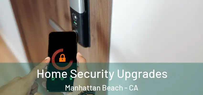  Home Security Upgrades Manhattan Beach - CA