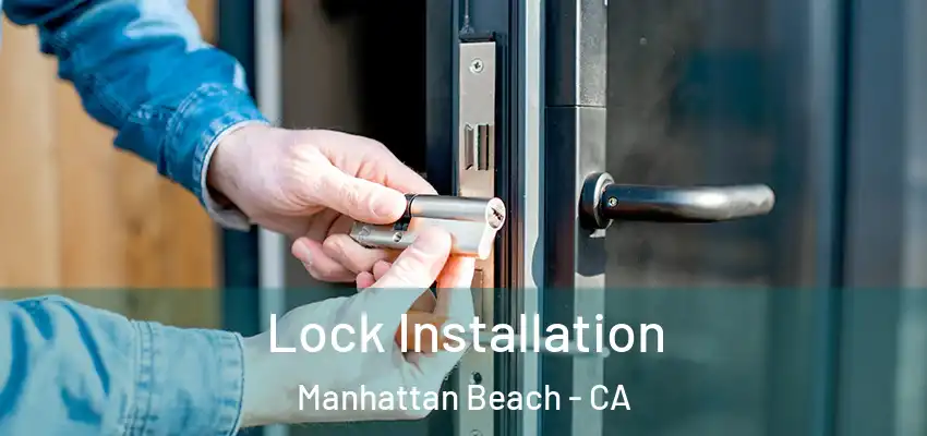  Lock Installation Manhattan Beach - CA