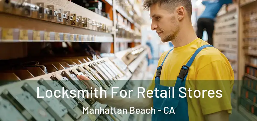 Locksmith For Retail Stores Manhattan Beach - CA