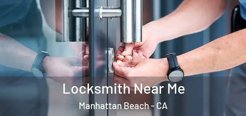  Locksmith Near Me Manhattan Beach - CA
