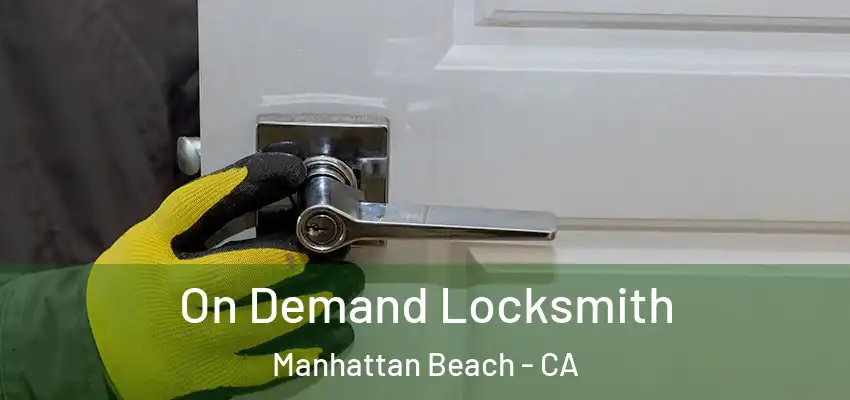 On Demand Locksmith Manhattan Beach - CA