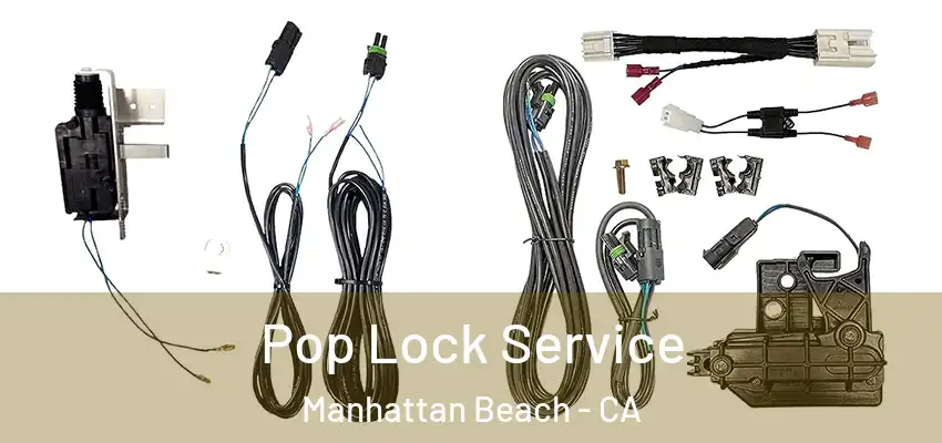 Pop Lock Service Manhattan Beach - CA