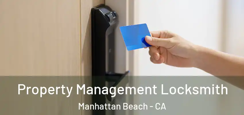  Property Management Locksmith Manhattan Beach - CA