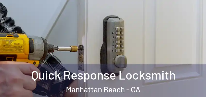  Quick Response Locksmith Manhattan Beach - CA