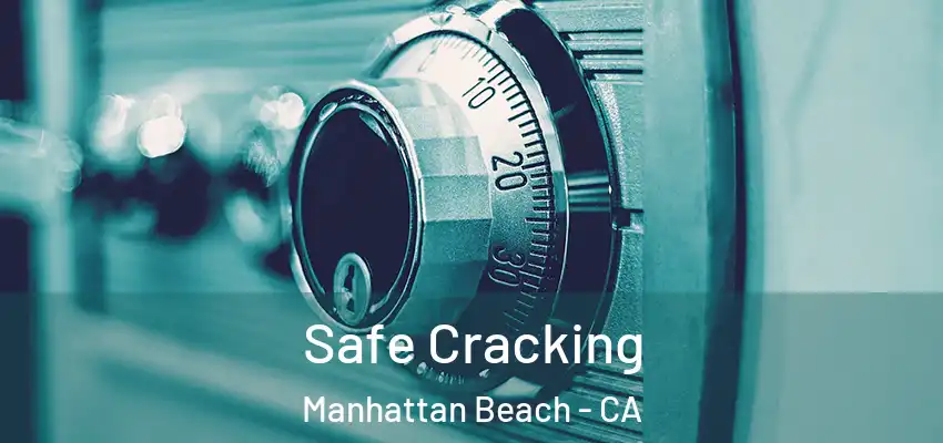  Safe Cracking Manhattan Beach - CA