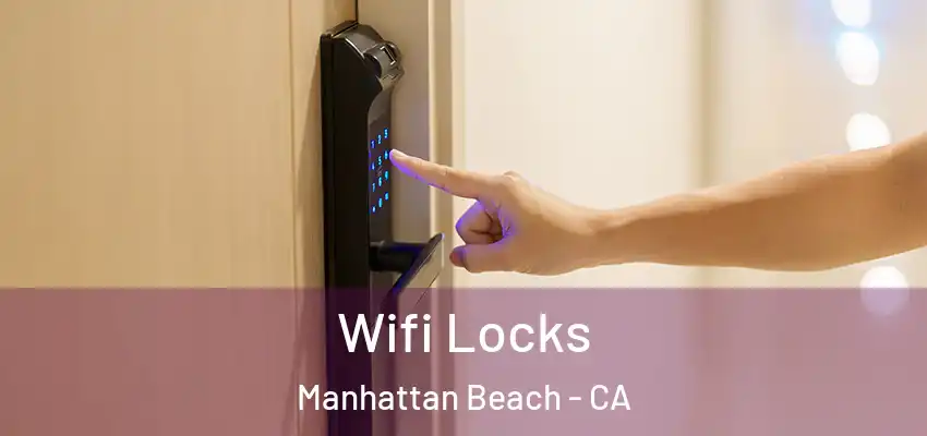 Wifi Locks Manhattan Beach - CA