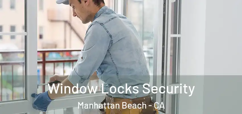  Window Locks Security Manhattan Beach - CA